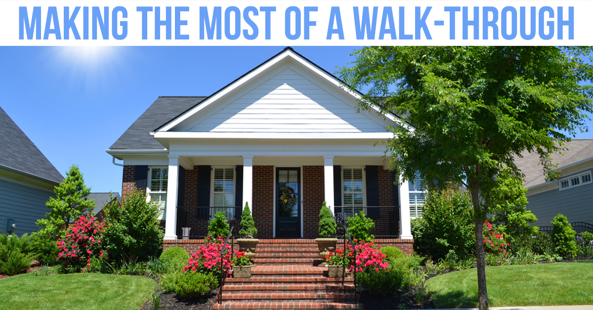 How To Make The Most Of An Initial Home Walk Through Trending Home News